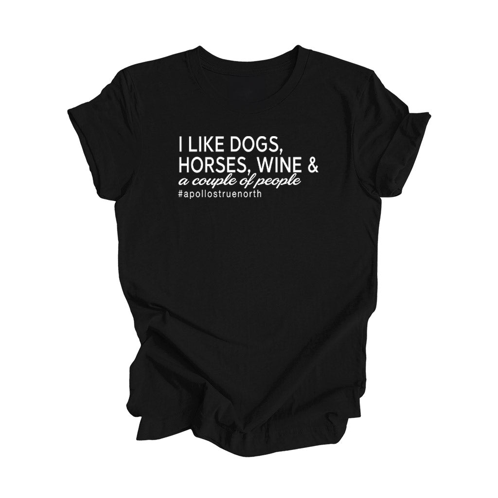I like Horses, Dogs, Wine and a Couple of People Tee