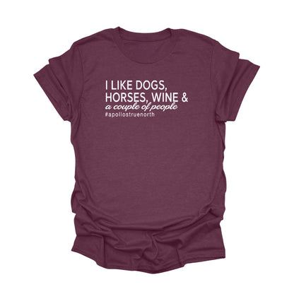 I like Horses, Dogs, Wine and a Couple of People Tee